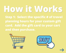 Load image into Gallery viewer, Travel Planning Research Gift Card - Custom # of Hours (Digital)